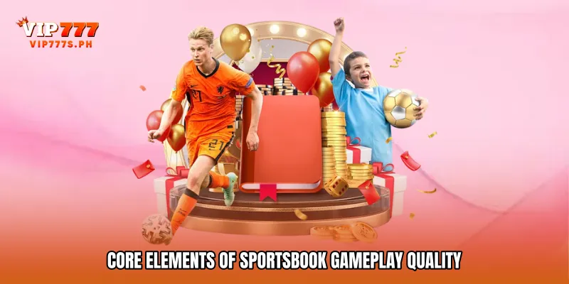 Core Elements of Sportsbook Gameplay Quality