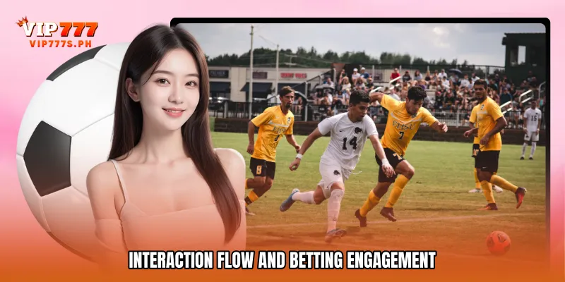 Interaction Flow and Betting Engagement