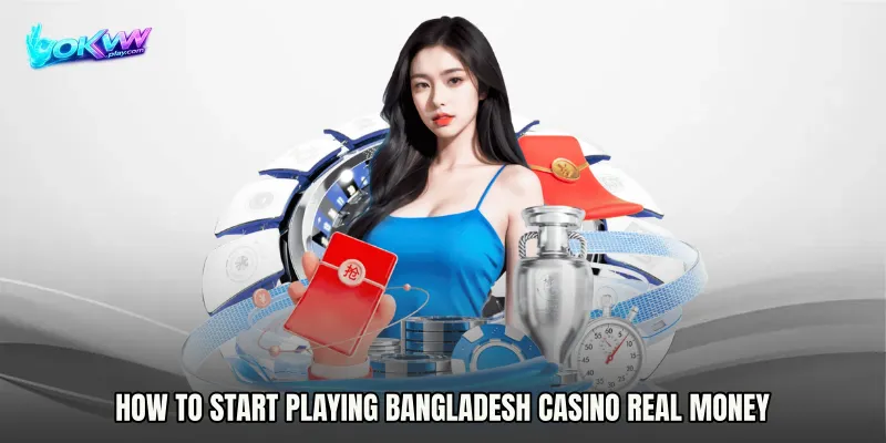 How to Start Playing Bangladesh Casino Real Money