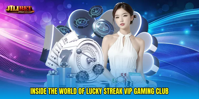 Inside the world of Lucky streak VIP gaming club