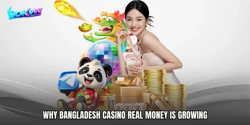 Why Bangladesh Casino Real Money Is Growing